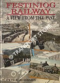 Festiniog Railway - A View from the Past by JOHNSON, Peter 